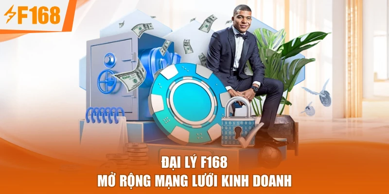 Đại Lý F168 mở rộng mạng lưới kinh doanh
