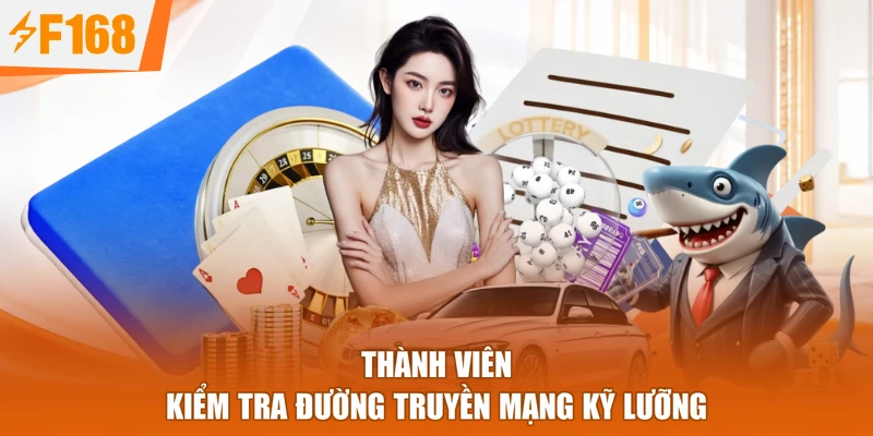 Thành viên kiểm tra đường truyền mạng kỹ lưỡng