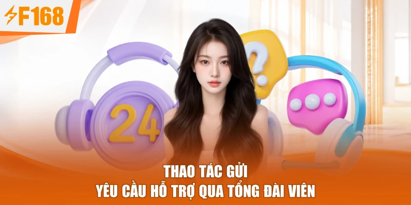 Thao tác gửi yêu cầu hỗ trợ qua tổng đài viên