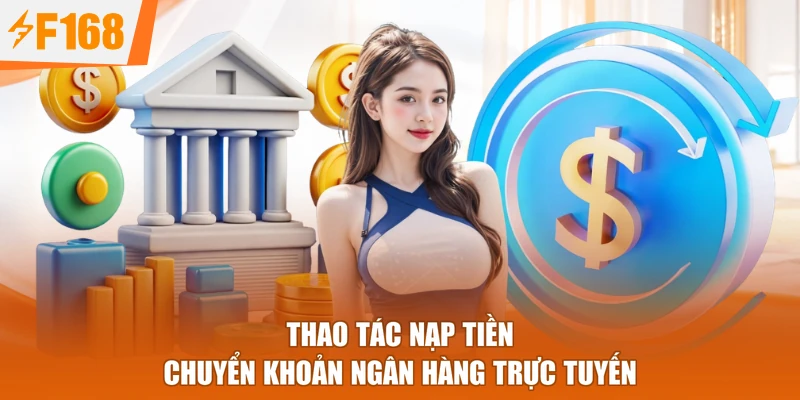 Thao tác nạp tiền chuyển khoản ngân hàng trực tuyến